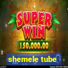 shemele tube